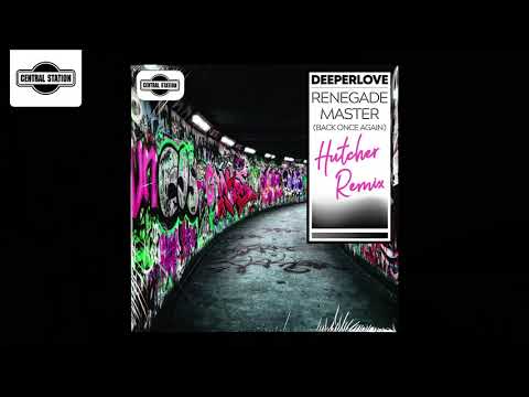 Deeperlove - Renegade Master (Back Once Again) [Hutcher Remix]