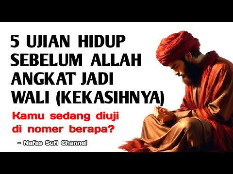 5 UJIAN YANG ALLAH BERIKAN SEBELUM ANDA DIANGKAT MENJADI WALI ALLAH | Nafas Sufi