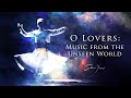 Sami Yusuf | O Lovers: Music from the Unseen World (Full Album)