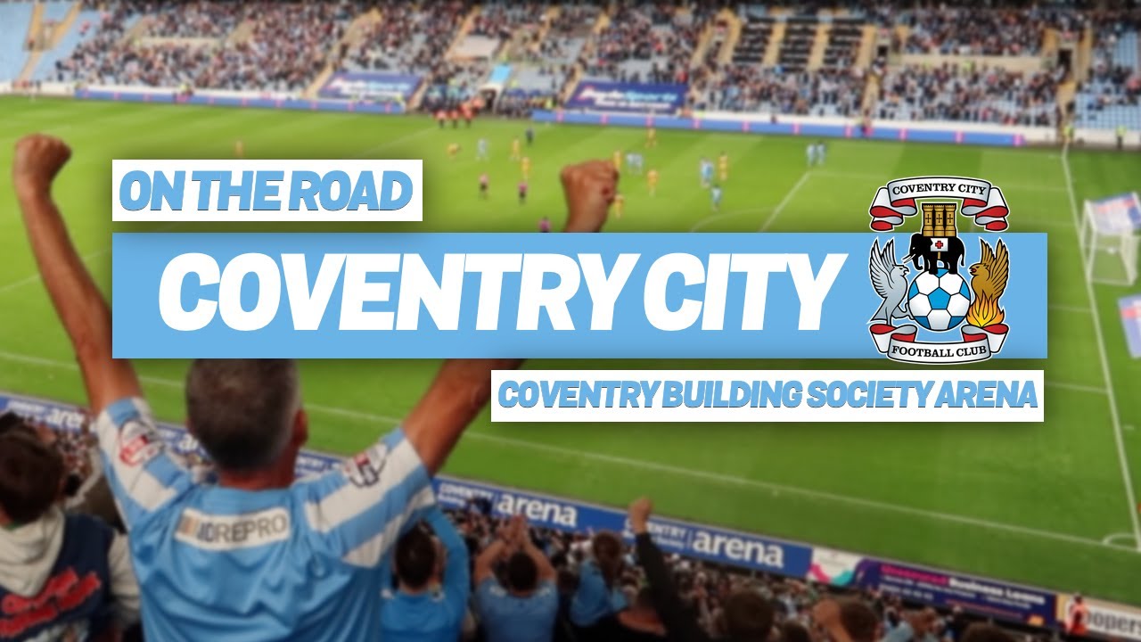 On The Road - COVENTRY CITY @ COVENTRY BUILDING SOCIETY ARENA