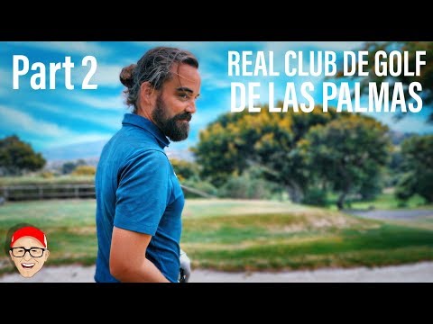 REAL CLUB DE GOLF DE LAS PALMAS PART 2 - HAVE THIS ONE GUYS