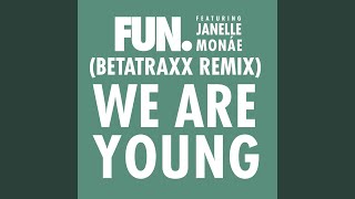 Download lagu We Are Young (feat. Janelle Monáe) (Betatraxx Remix) mp3