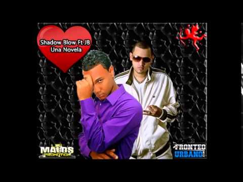 JB Ft Shadow Blow - Una Novela (Prod. J-Fab)