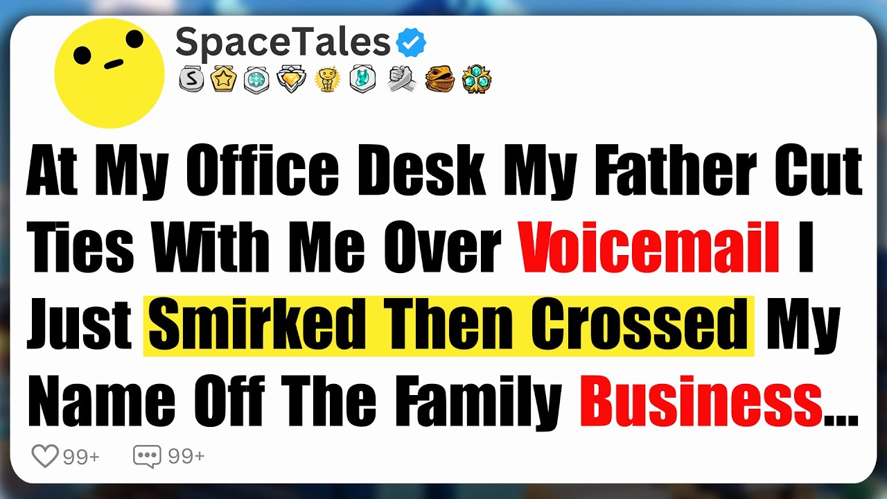 At My Office Desk My Father Cut Ties With Me Over Voicemail  I Just Smirked, Then Crossed My Name...