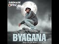 Grenade Official Byagana Official Audio
