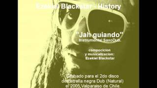 Ezekiel Blackstar / History - Jah guiando - Instrumental SaxoDub (Estrella negra Dub) 2005