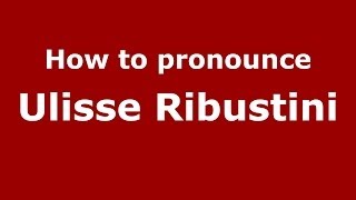 How to pronounce Ulisse Ribustini