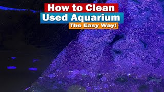 How to Clean a Used Aquarium - The Easy Way!
