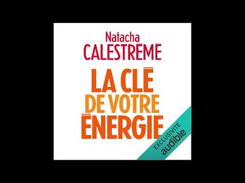 Livre Audio: La clé de votre énergie - Natacha Calestrémé Livre Audio