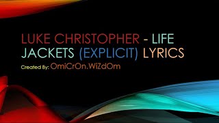 Luke Christopher - Life Jackets (Explicit) Lyrics