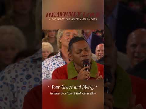 Chris Blue, Gaither Vocal Band - Your Grace & Mercy #HeavenlyLove #Gaither #Homecoming #Shorts