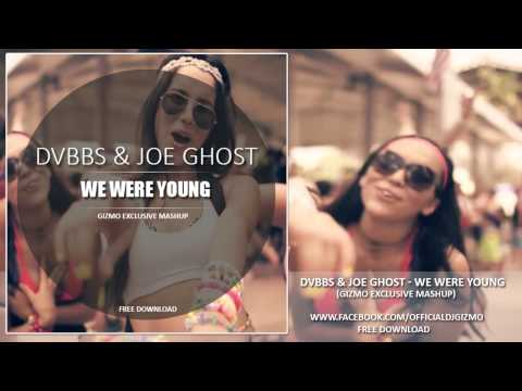 DVBBS vs JOE GHOST - We Were Young (GIZMO EXCLUSIVE MASHUP)
