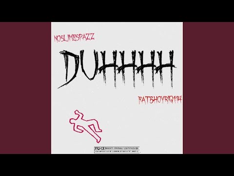 DUHHHH (feat. Fatbhoyriq114)
