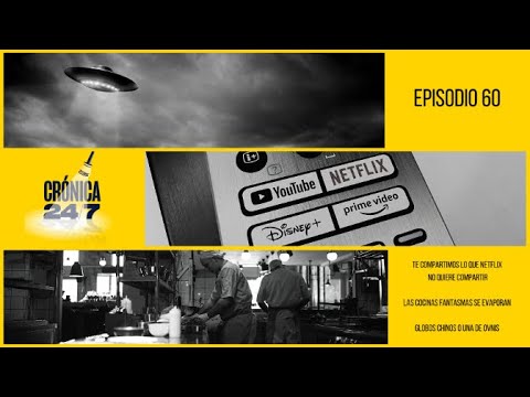 Episodio 60 | Lo que Netflix no quiere compartir; las cocinas fantasmas se esfuman y una de ovnis