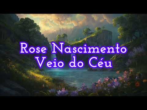 Veio do céu - Rose Nascimento