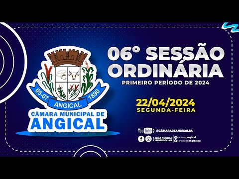 6° SESSÃO ORDINÁRIA / Câmara de Vereadores de Angical-BA (22/04/2024)