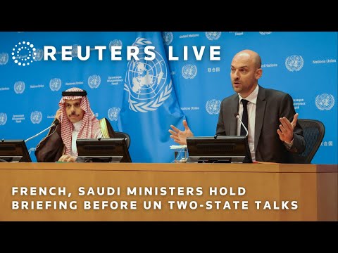 直播：法國和沙特部長在聯合國兩國會談前舉行簡報會 (LIVE: French, Saudi ministers hold briefing before UN two-state talks)