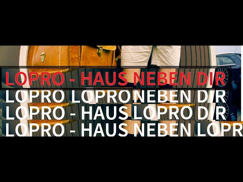 LO PRO -  HAUS NEBEN DIR  (OFFIZIELLES VIDEO )
