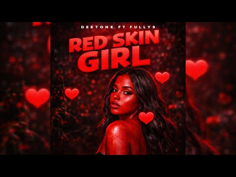 DeeTone Ft Fully9 - Red Skin Girl