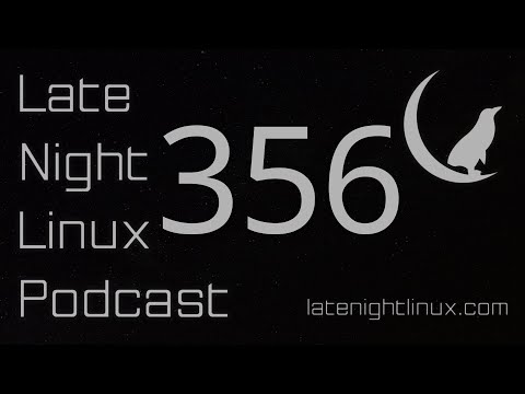 Late Night Linux – Episode 356