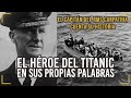 El capitán del CARPATHIA cuenta la REAL historia del rescate | CAPITÁN ARTHUR ROSTRON (1931)