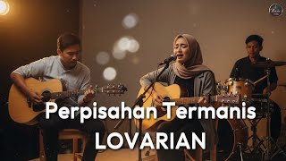 Download lagu Perpisahan Termanis - Lovarian (Cover Lyrics) mp3