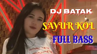 Download lagu DJ BATAK SAYUR KOL FULL BASS mp3