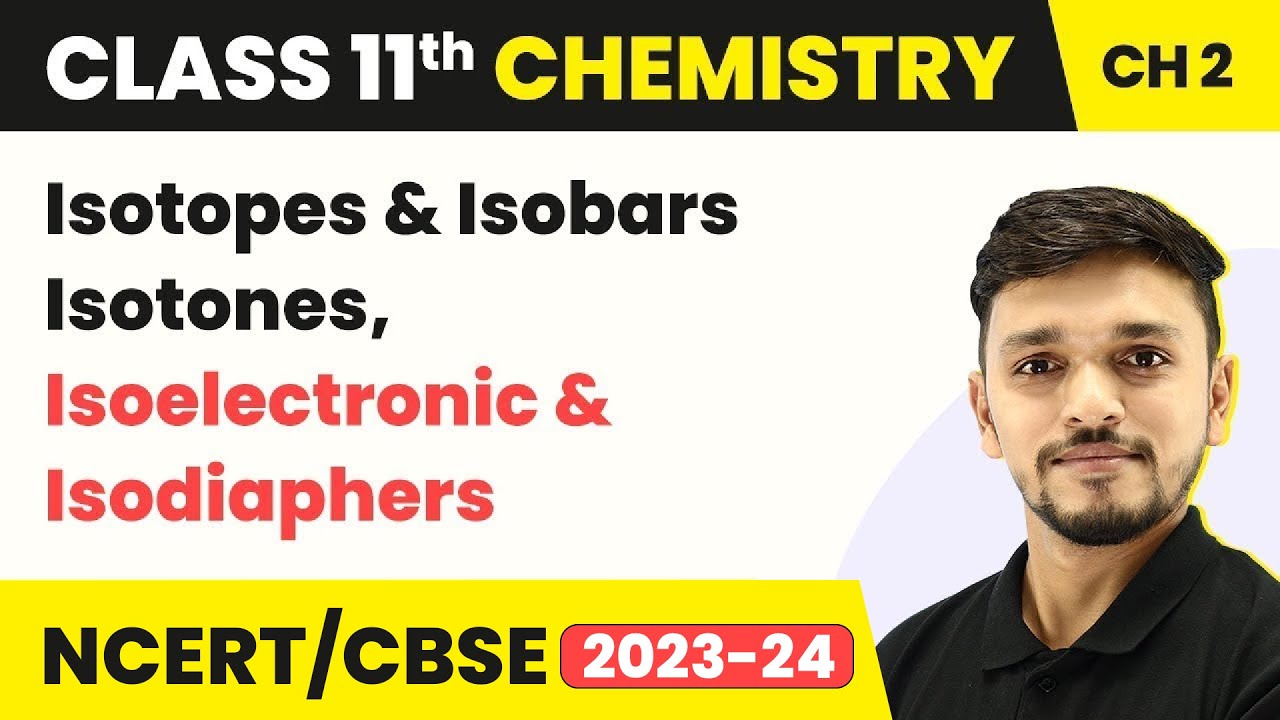 Isotopes and Isobars (& Isotones, Isoelectronic & Isodiaphers)- Structure of Atom|Class 11 Chemistry
