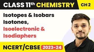 Isotopes and Isobars (& Isotones, Isoelectronic & Isodiaphers)- Structure of Atom|Class 11 Chemistry