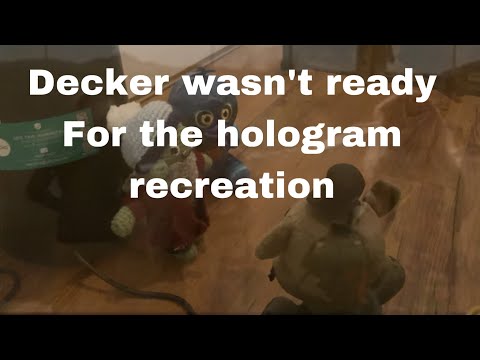 Decker wasn’t ready for the hologram recreation