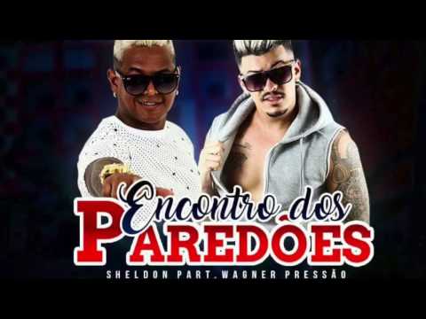 MC SHELDON E WAGNER PRESSÃO   ENCONTRO DOS PAREDÕES   MÚSICA NOVA 2017