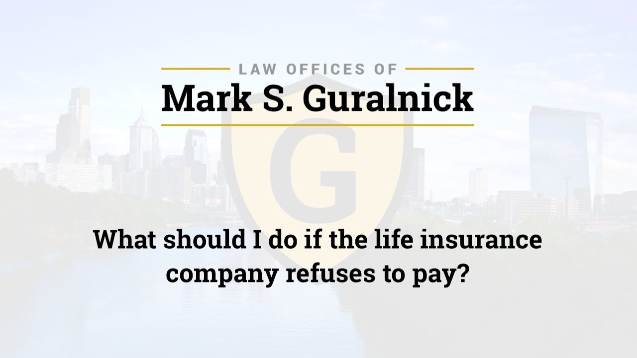 What should I do if the life insurance company refuses to pay?