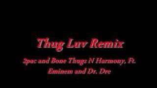 2Pac and Bone Thugs N Harmony Ft. Dr. Dre and Eminem - Thug Luv Remix