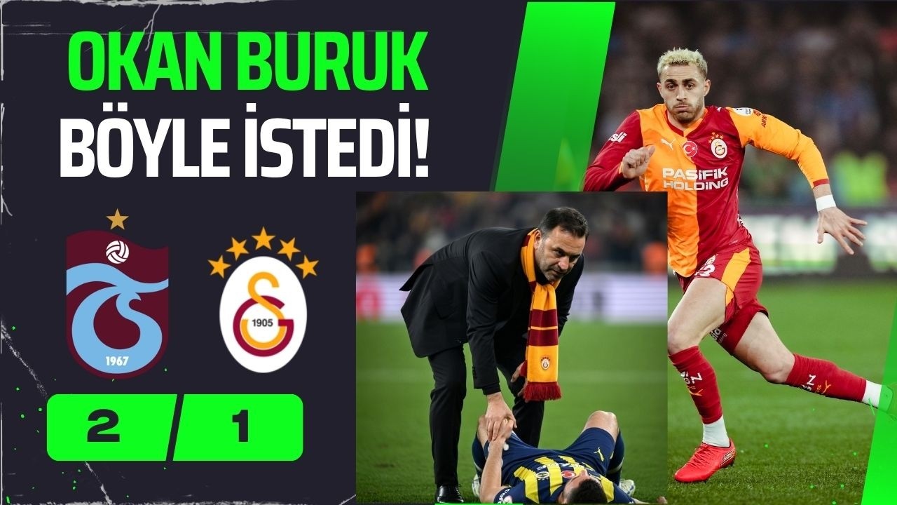 Trabzonspor 2-1 Galatasaray I Okan Buruk tatil yaptı Trabzonspor hak etti! Osimhen'siz rezillik