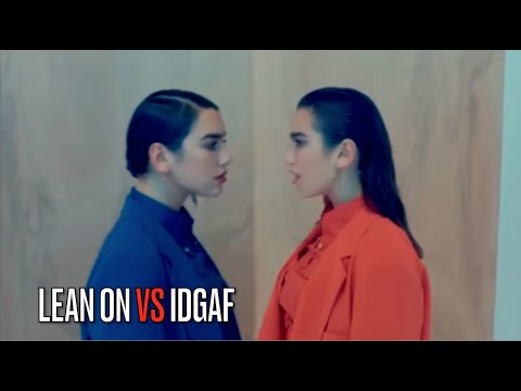 LEAN ON vs IDGAF MASHUP -Major Lazer & DJ Snake + Dua Lipa