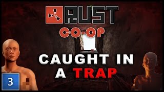 CAUGHT IN A TRAP BASE - Rust Co-Op #3
