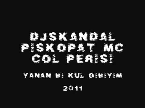 ♫♫ |DjSkanDaL & Piskopat Mc  Yanan Bi KuL Gibiyim | ♫♫ Ft. CöLPeRiSi 2011