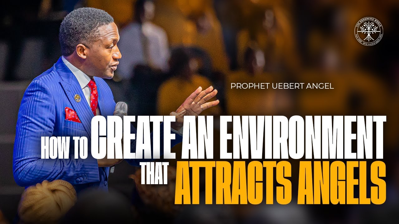 How To Create An Environment That Attracts Angels | Prophet Uebert Angel