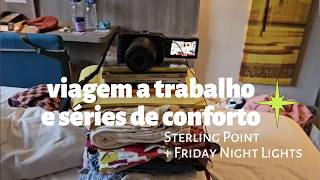 viagem longa de trabalho e séries de conforto: Sterling Point e Friday Night Lights