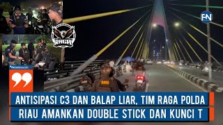Antisipasi C3 dan Balap Liar, Tim RAGA Polda Riau Amankan Double Stick dan Kunci T