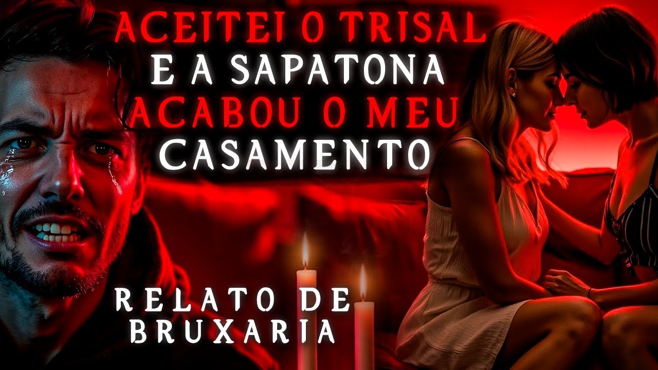 FUI TROCADO POR UMA LESBICA QUE NOS FEZ BRUXARIA - HISTORIAS DE TERROR | RELATOS DE FEITIÇARIA