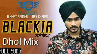 DHOl Mix SONG.(BLACKIA.) HIMMAT SANDHU ft DJ RV IN THE MIX