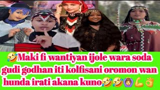 Download lagu Maki fi wantiyan ijole wara soda gudi godhan iti kolfisani oromon wan hunda irati akana kuno🤣🤣🙆‍♀️💪👌 mp3