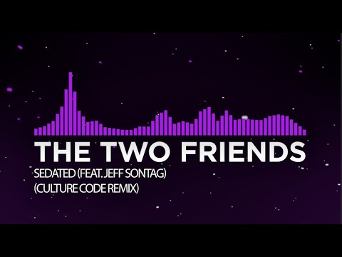 [Melodic Dubstep] - The Two Friends - Sedated (feat. Jeff Sontag) (Culture Code Remix)