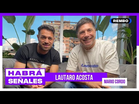 LAUTARO ACOSTA CON MARIO CORDO I HABRÁ SEÑALES I CAPÍTULO 36
