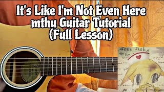 it's like I'm not even here - mthu // Guitar Tutorial with Chords (How to play)