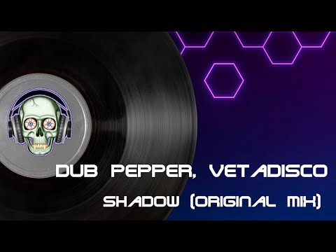 Dub Pepper, Vetadisco - Shadow (Original Mix)