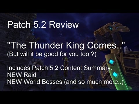 WoW Patch 5.2 Full Review -What's Been Added and is it up to Scratch ?