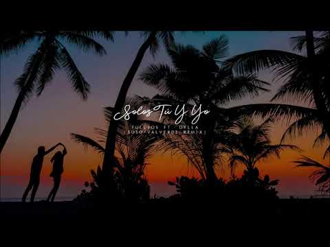FULLJOS ft Dylla - Solos Tú Y Yo (Suso Valverde Remix)