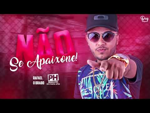 RAFAEL O BRABO - NÃO SE APAIXONE - MÚSICA NOVA